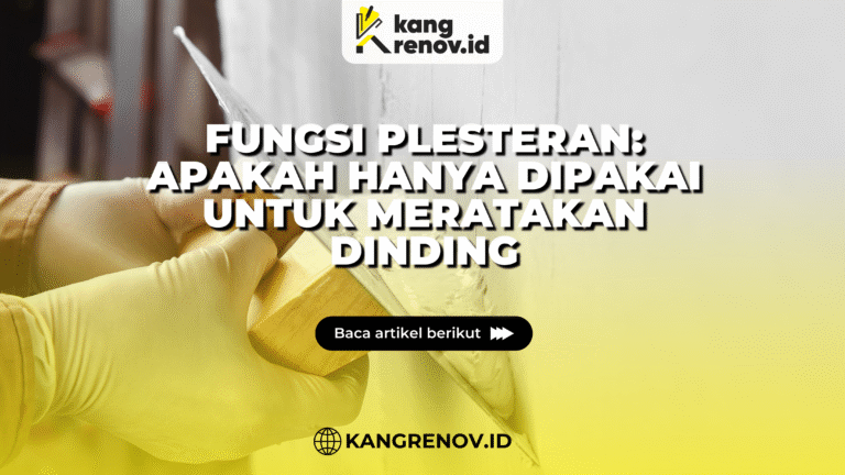 kang renov_ Fungsi Plesteran: Apakah Hanya Dipakai untuk Meratakan Dinding