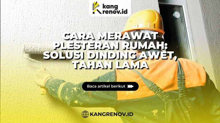 kang renov_Cara Merawat Plesteran Rumah_ Solusi Dinding Awet, Tahan Lama