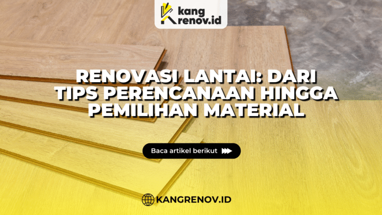 kang renov_Renovasi Lantai: Dari Tips Perencanaan Hingga Pemilihan material