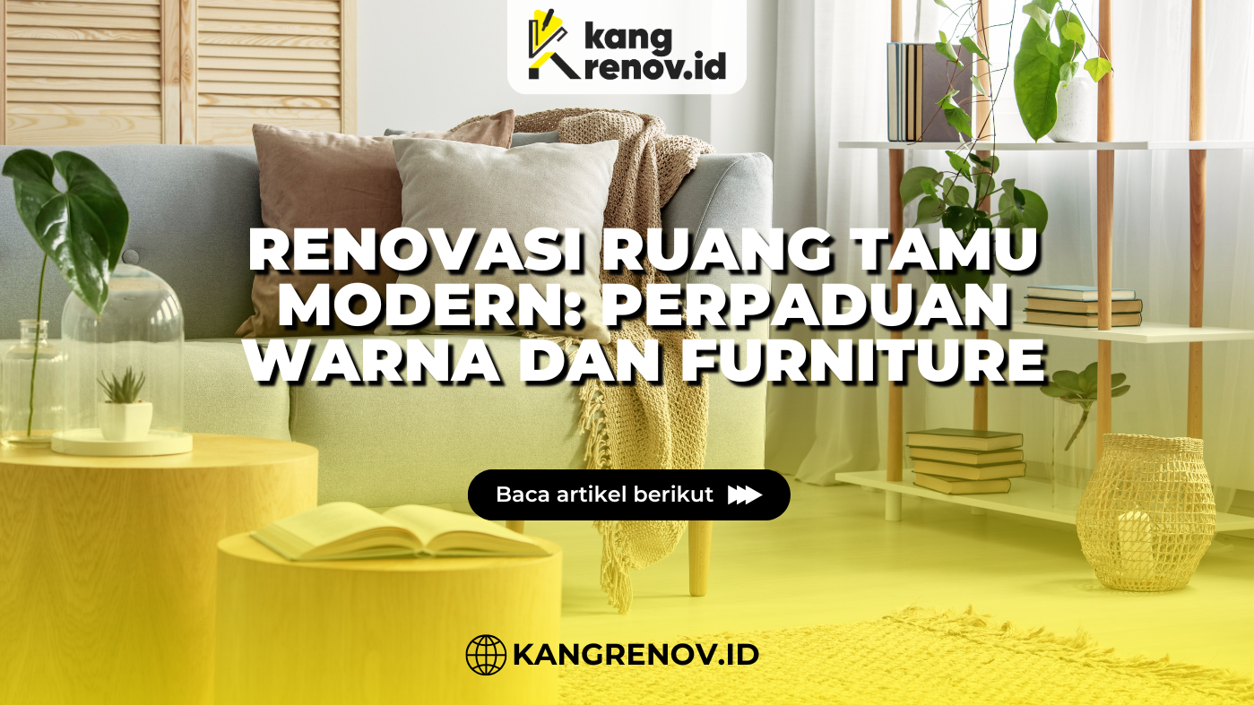 kang renov_Renovasi Ruang Tamu Modern_Perpaduan Warna dan Furniture