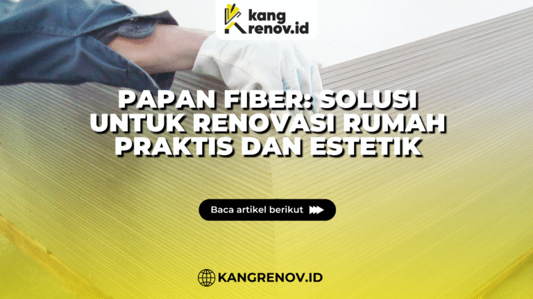 kang renov_Papan Fiber: Solusi untuk Renovasi Rumah Praktis dan Estetik