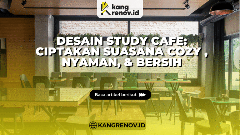 kang renov_Desain Study Cafe Ciptakan Suasana Cozy , Nyaman, & Bersih