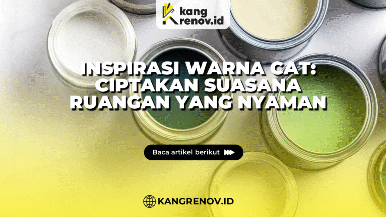 kang renov_Inspirasi Warna Cat Ciptakan Suasana Ruangan yang Nyaman