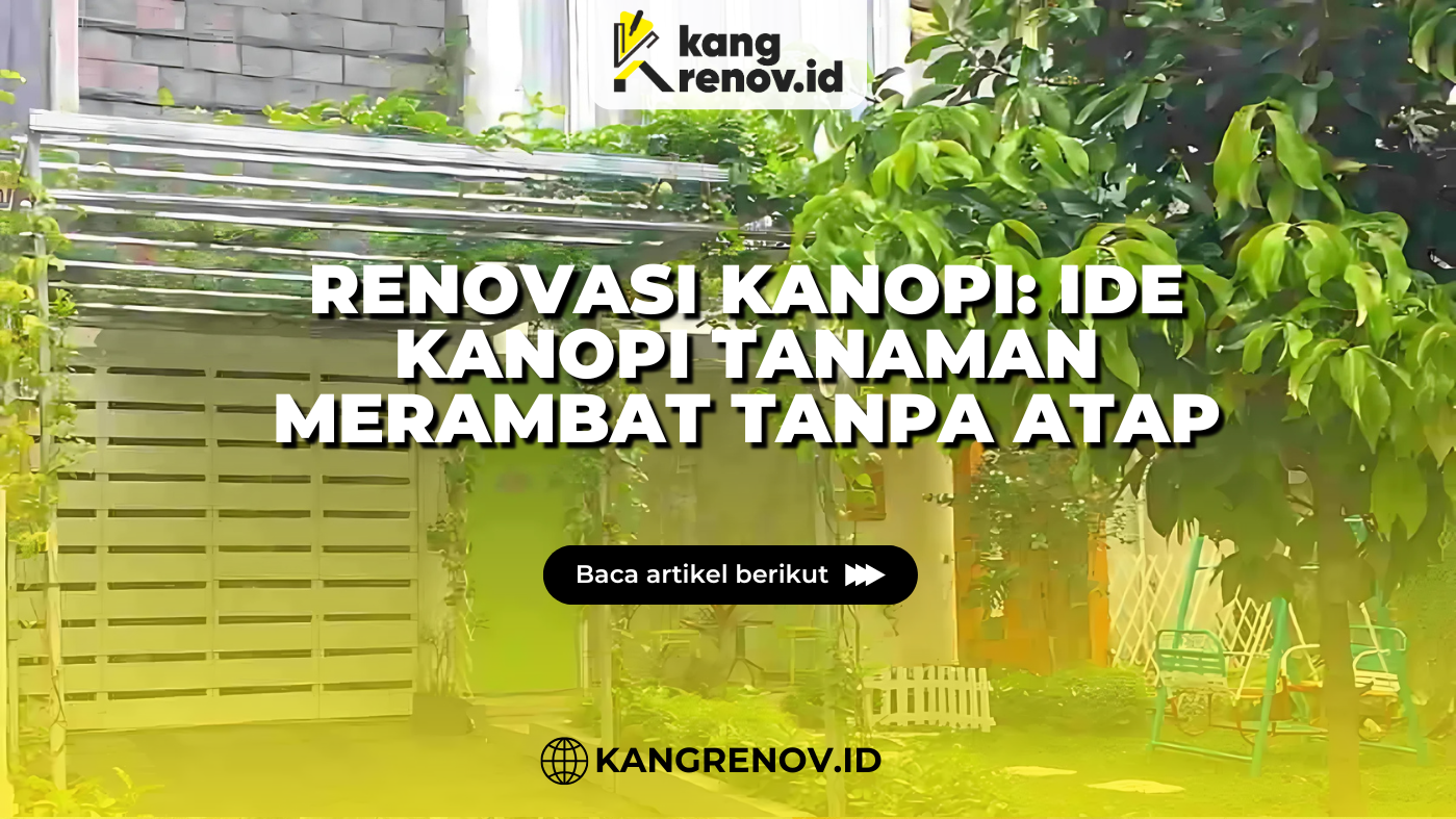 kang renov_Renovasi Kanopi_ Ide Kanopi Tanaman Merambat Tanpa Atap