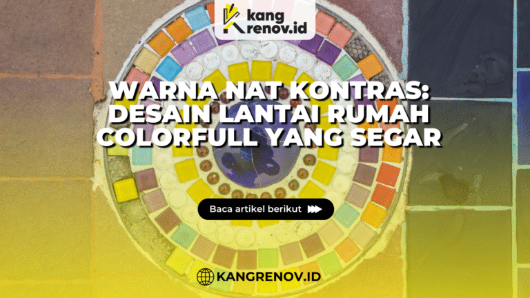 kang renov_Warna Nat Kontras Desain Lantai Rumah Colorfull yang Segar