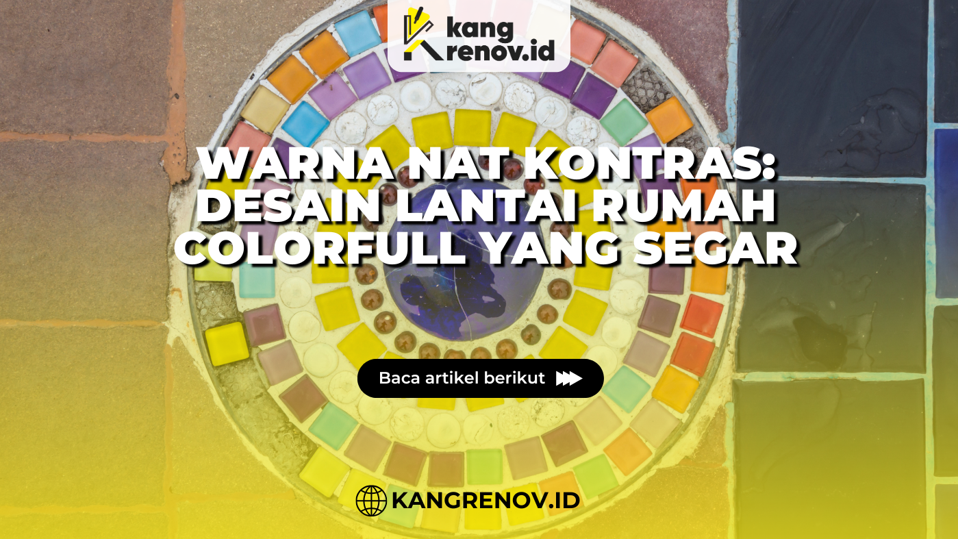 kang renov_Warna Nat Kontras Desain Lantai Rumah Colorfull yang Segar