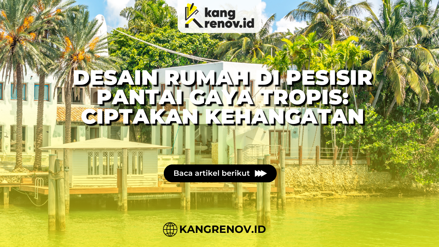 kangrenov_Desain Rumah di Pesisir Pantai Gaya Tropis Ciptakan Kehangatan