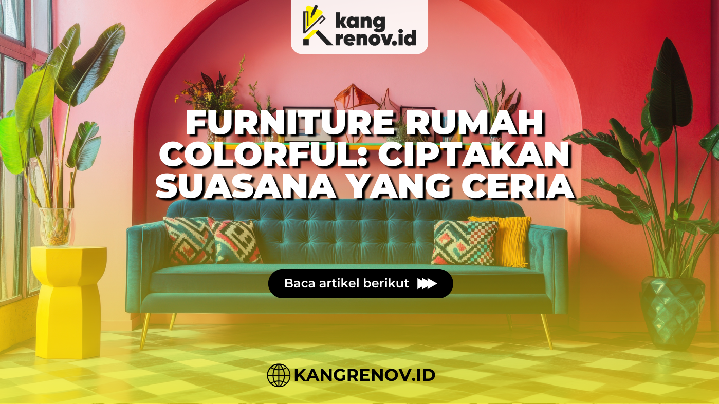 kangrenov_Furniture Rumah Colorful Ciptakan Suasana yang Ceria