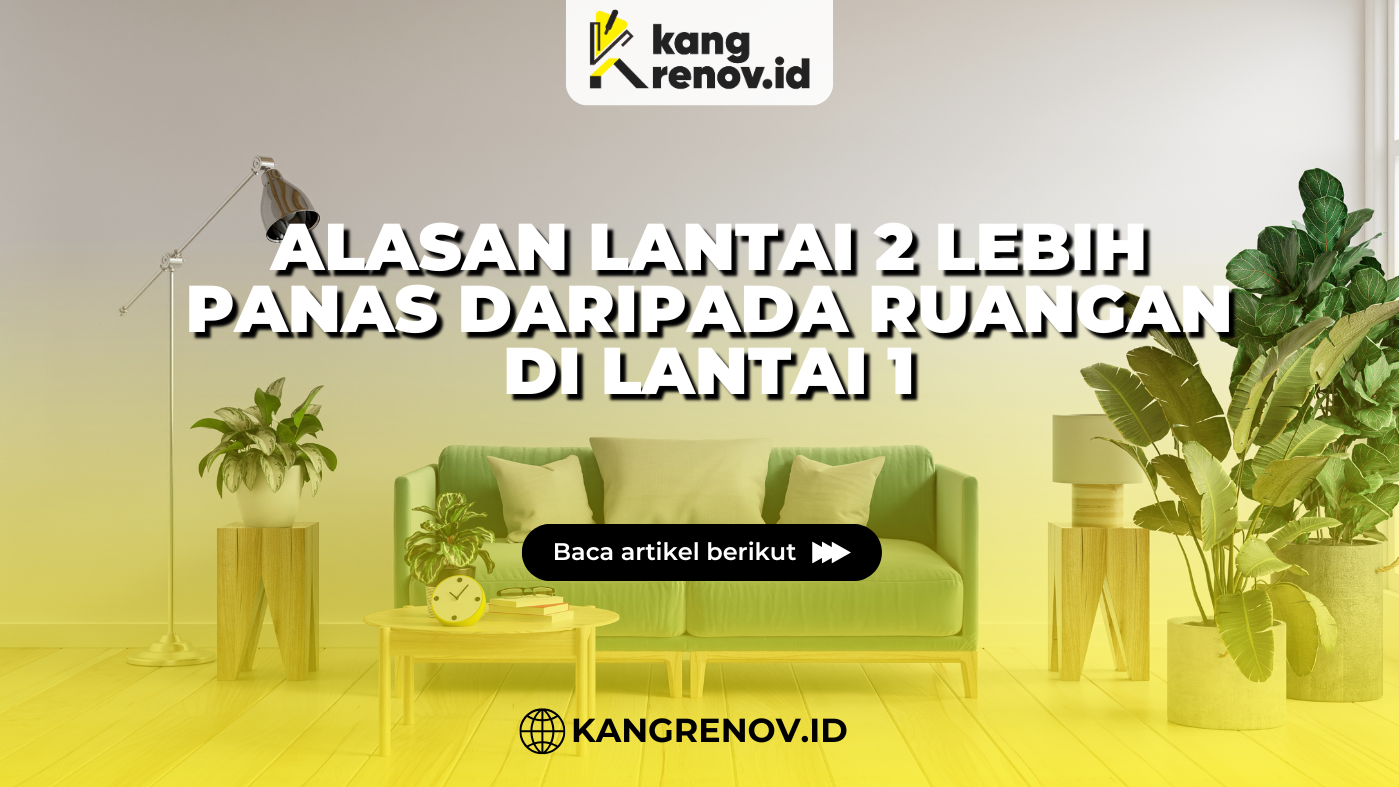 kang renov_Alasan Lantai 2 Lebih Panas Daripada Ruangan di Lantai 1
