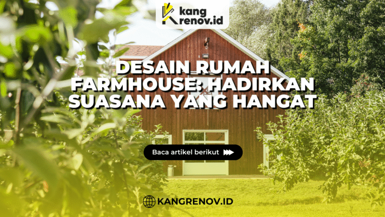 Kang renov_Desain Rumah Farmhouse: Hadirkan Suasana yang Hangat