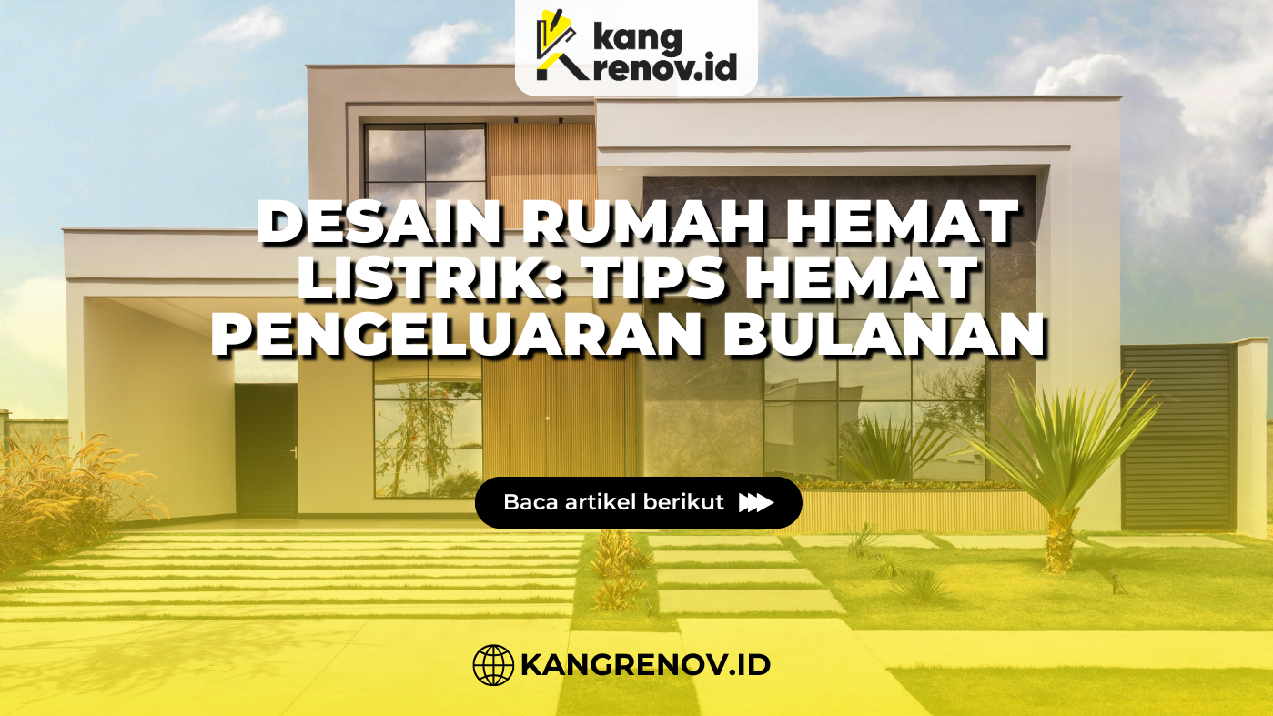 Kang renov_Desain Rumah Hemat Listrik: Tips Hemat Pengeluaran Bulanan
