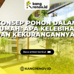 Kang renov_Konsep Pohon Dalam Rumah Apa Kelebihan dan Kekurangannya