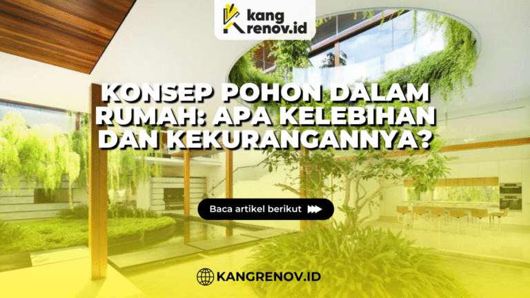 Kang renov_Konsep Pohon Dalam Rumah Apa Kelebihan dan Kekurangannya
