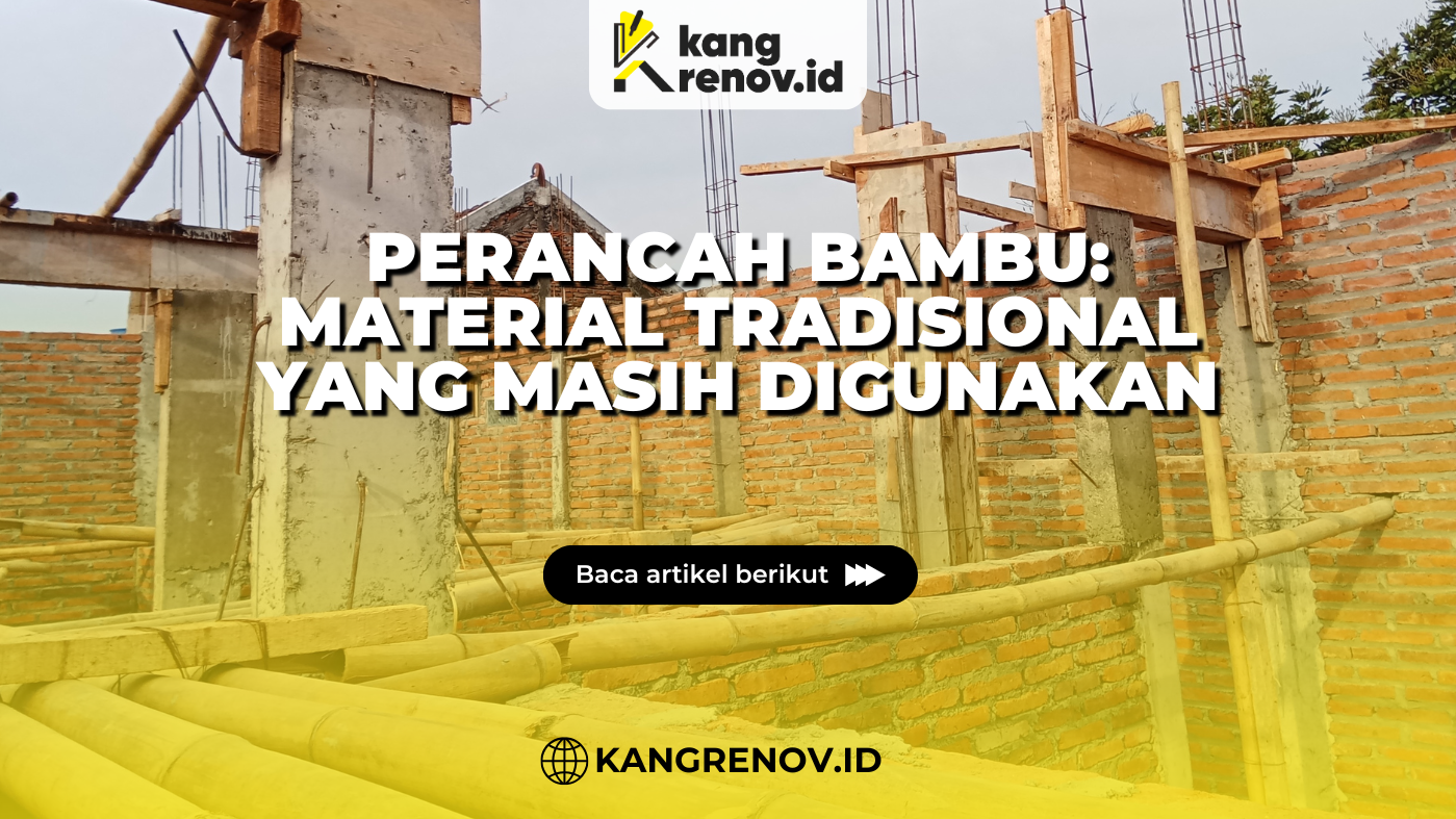 kang renov_Perancah Bambu: Material Tradisional yang Masih Digunakan