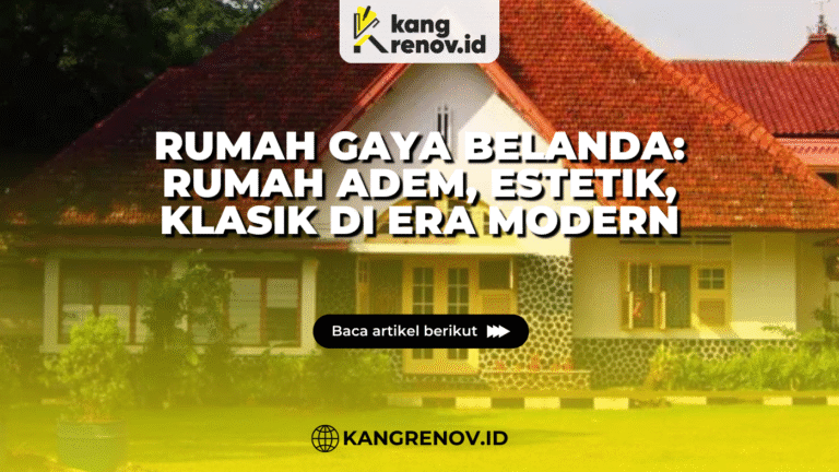 Kang renov_Rumah Gaya Belanda Rumah Adem, Estetik, Klasik di Era Modern