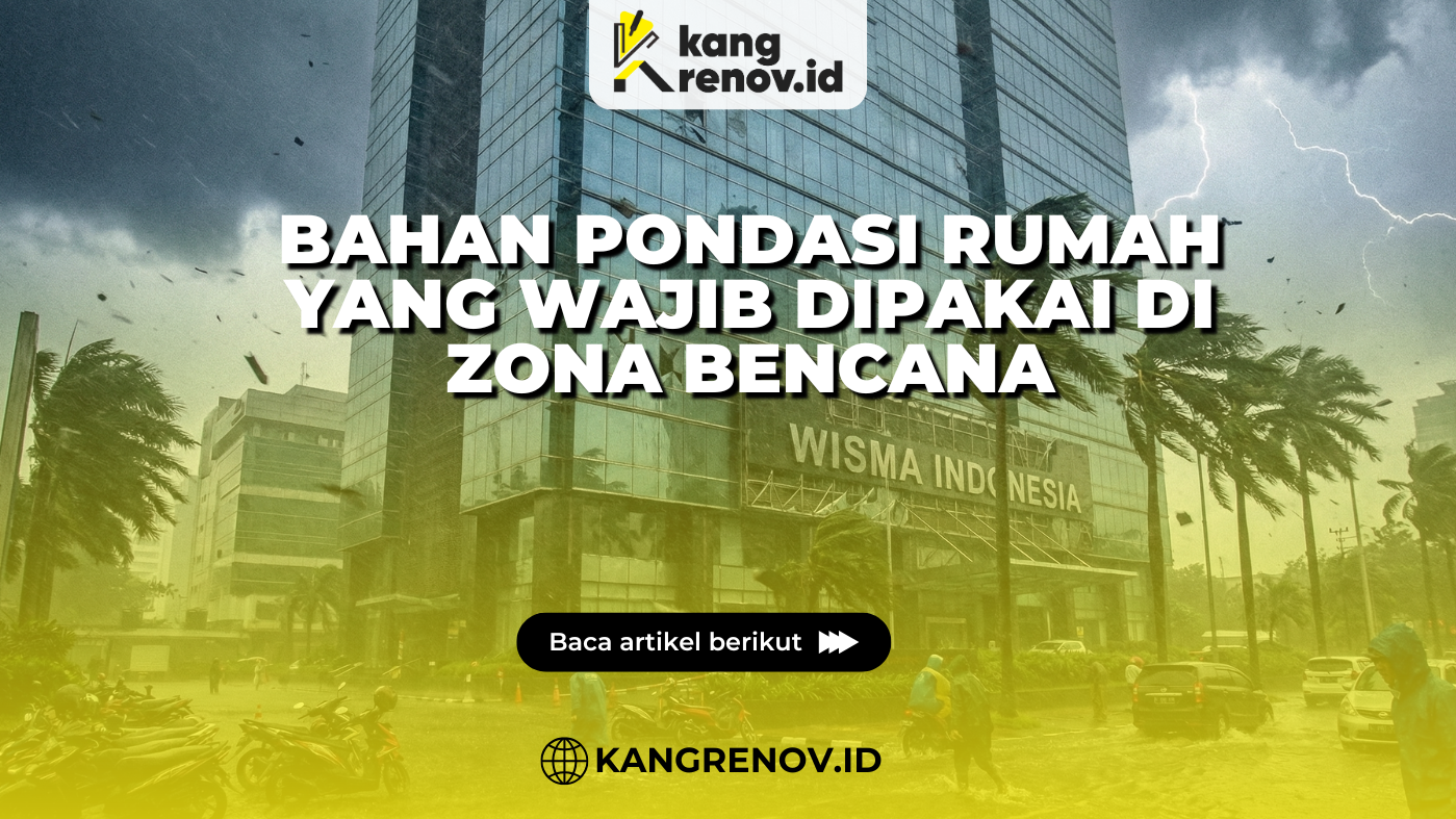 Bahan Pondasi Rumah yang Wajib Dipakai di Zona Bencana