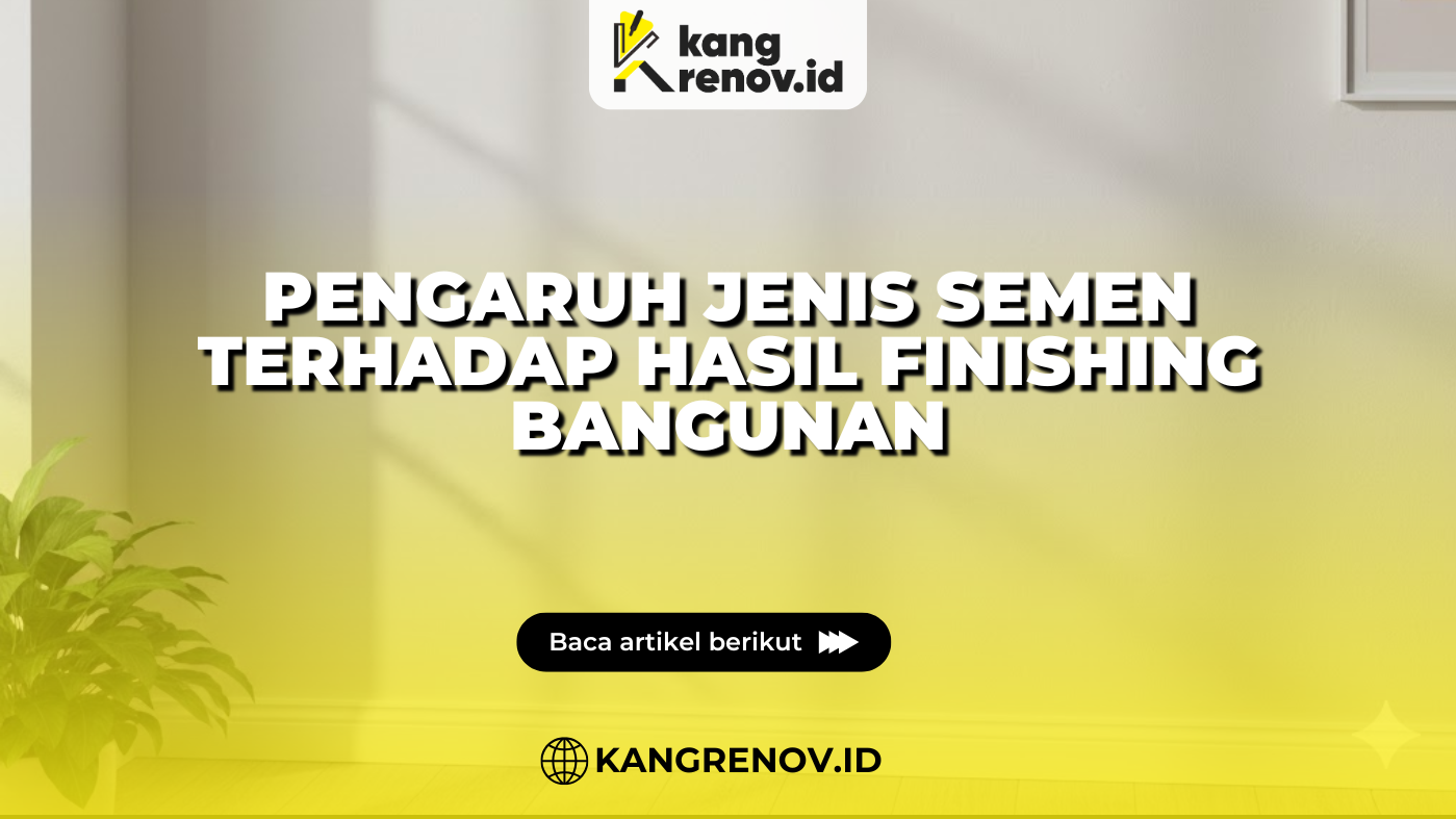 Pengaruh Jenis Semen terhadap Hasil Finishing Bangunan