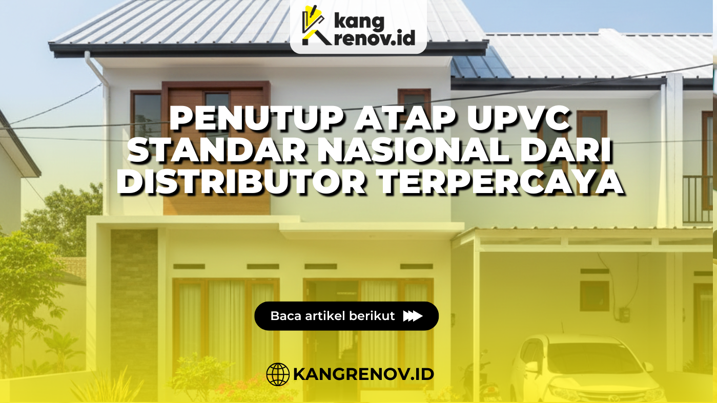 Penutup Atap UPVC Standar Nasional dari Distributor Terpercaya
