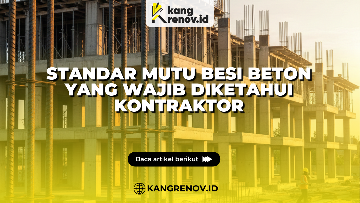 Standar Mutu Besi Beton yang Wajib Diketahui Kontraktor