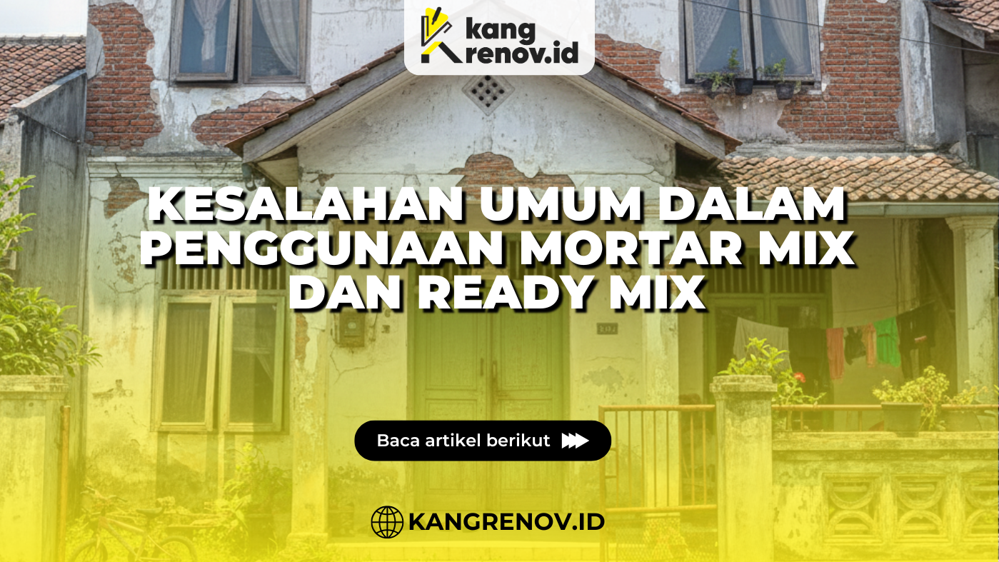 Kesalahan Umum dalam Penggunaan Mortar Mix dan Ready Mix