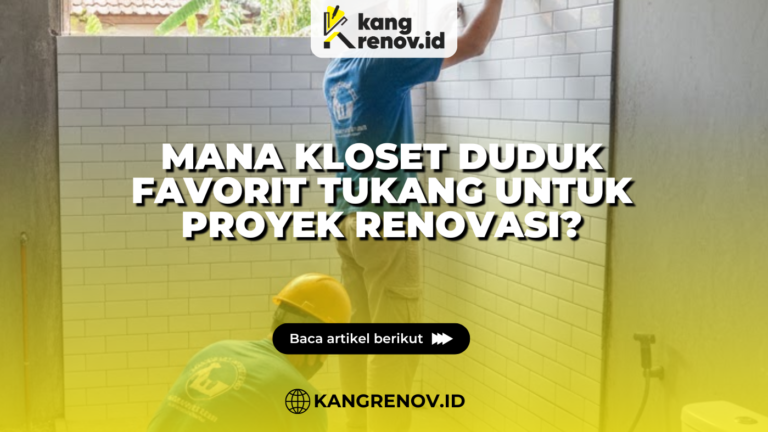 Mana Kloset Duduk Favorit Tukang untuk Proyek Renovasi?