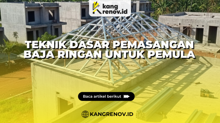 Teknik Dasar Pemasangan Baja Ringan untuk Pemula
