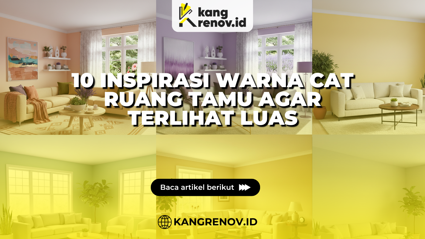 10 Inspirasi Warna Cat Ruang Tamu Agar Terlihat Luas
