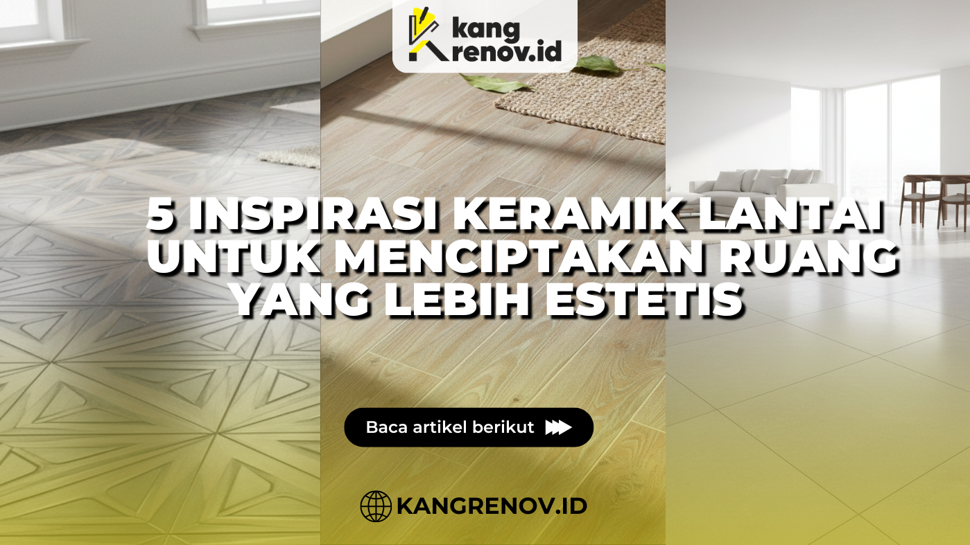 5 Inspirasi Keramik Lantai untuk Menciptakan Ruang yang Lebih Estetis
