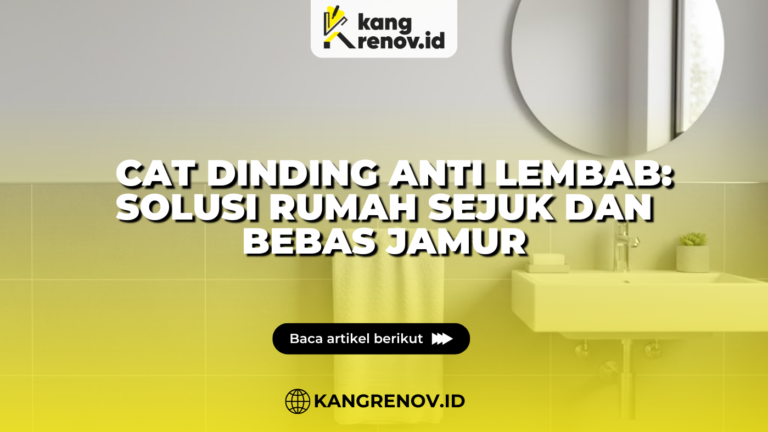Cat Dinding Anti Lembab Solusi Rumah Sejuk dan Bebas Jamur