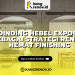 Dinding Hebel Expose sebagai Strategi Renovasi Hemat Finishing