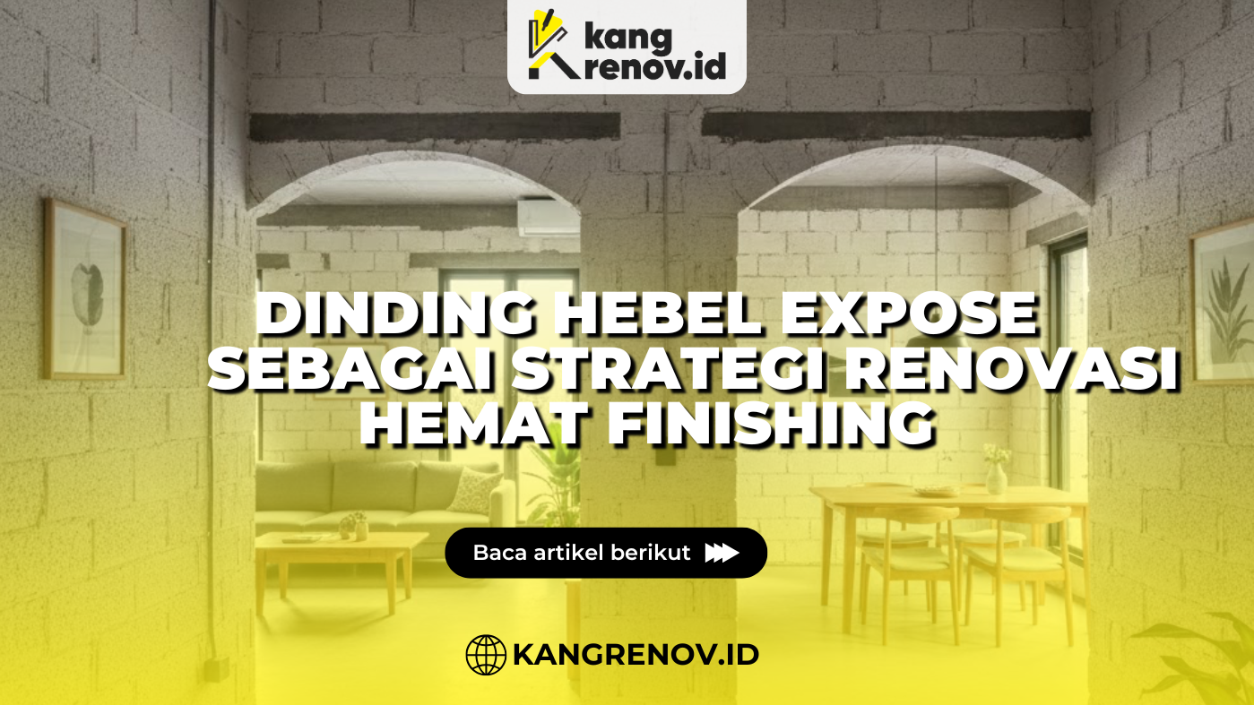 Dinding Hebel Expose sebagai Strategi Renovasi Hemat Finishing