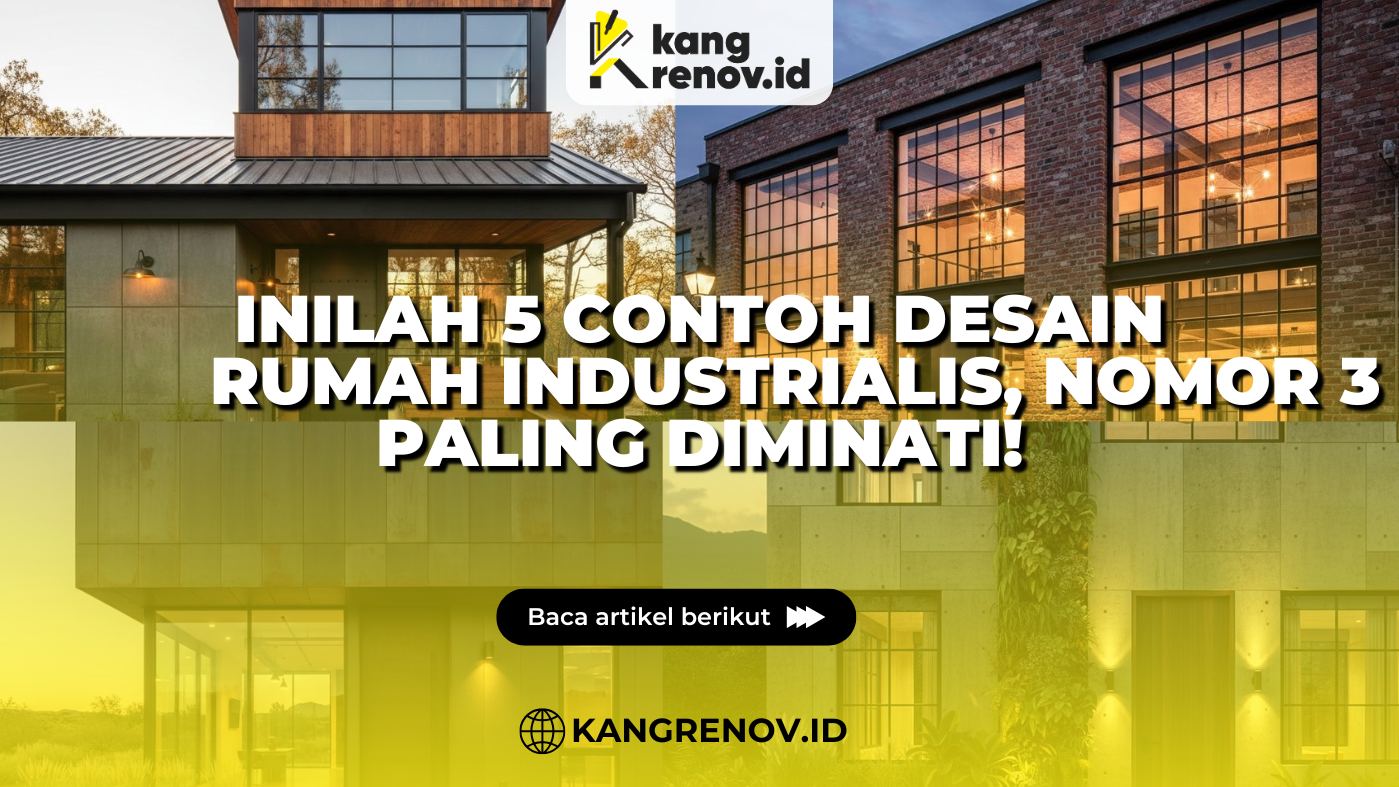 Inilah 5 Contoh Desain Rumah Industrialis, Nomor 3 Paling Diminati!