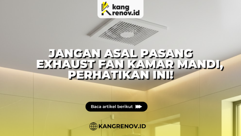 Jangan Asal Pasang Exhaust Fan Kamar Mandi, Perhatikan ini!