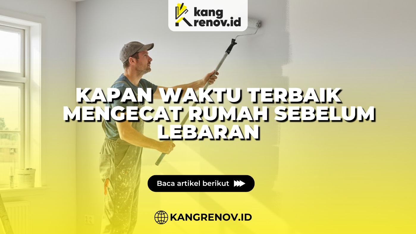 Kapan Waktu Terbaik Mengecat Rumah Sebelum Lebaran