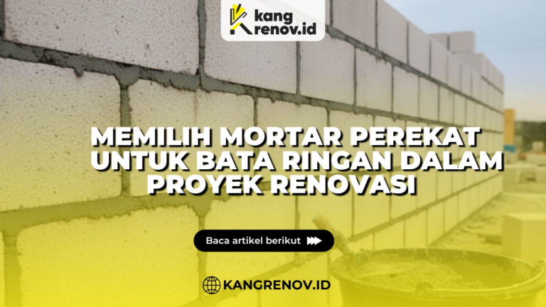 Memilih Mortar Perekat untuk Bata Ringan dalam Proyek Renovasi