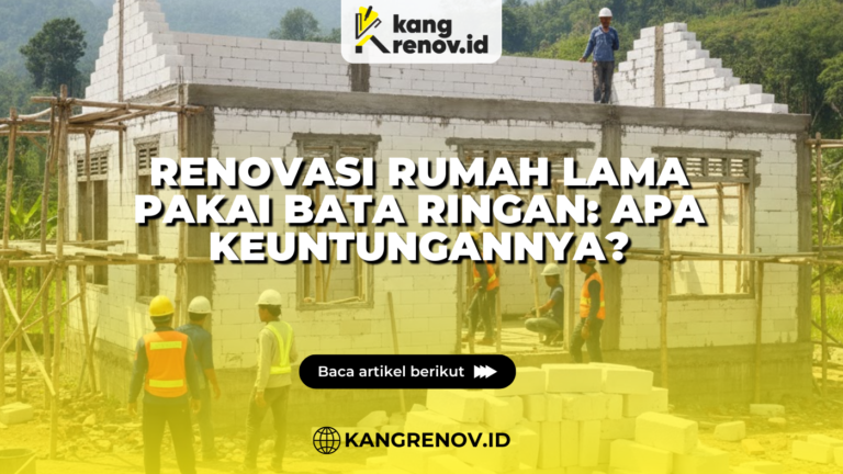 Renovasi Rumah Lama Pakai Bata Ringan: Apa Keuntungannya?