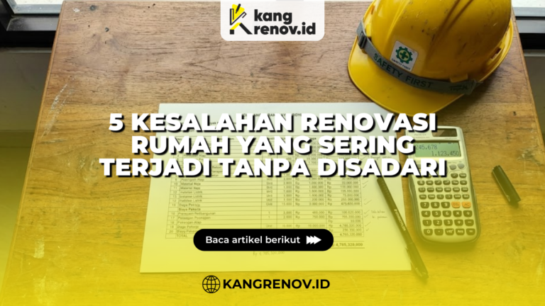 5 Kesalahan Renovasi Rumah yang Sering Terjadi Tanpa Disadari