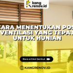 5 Cara Menentukan Posisi Ventilasi yang Tepat untuk Hunian