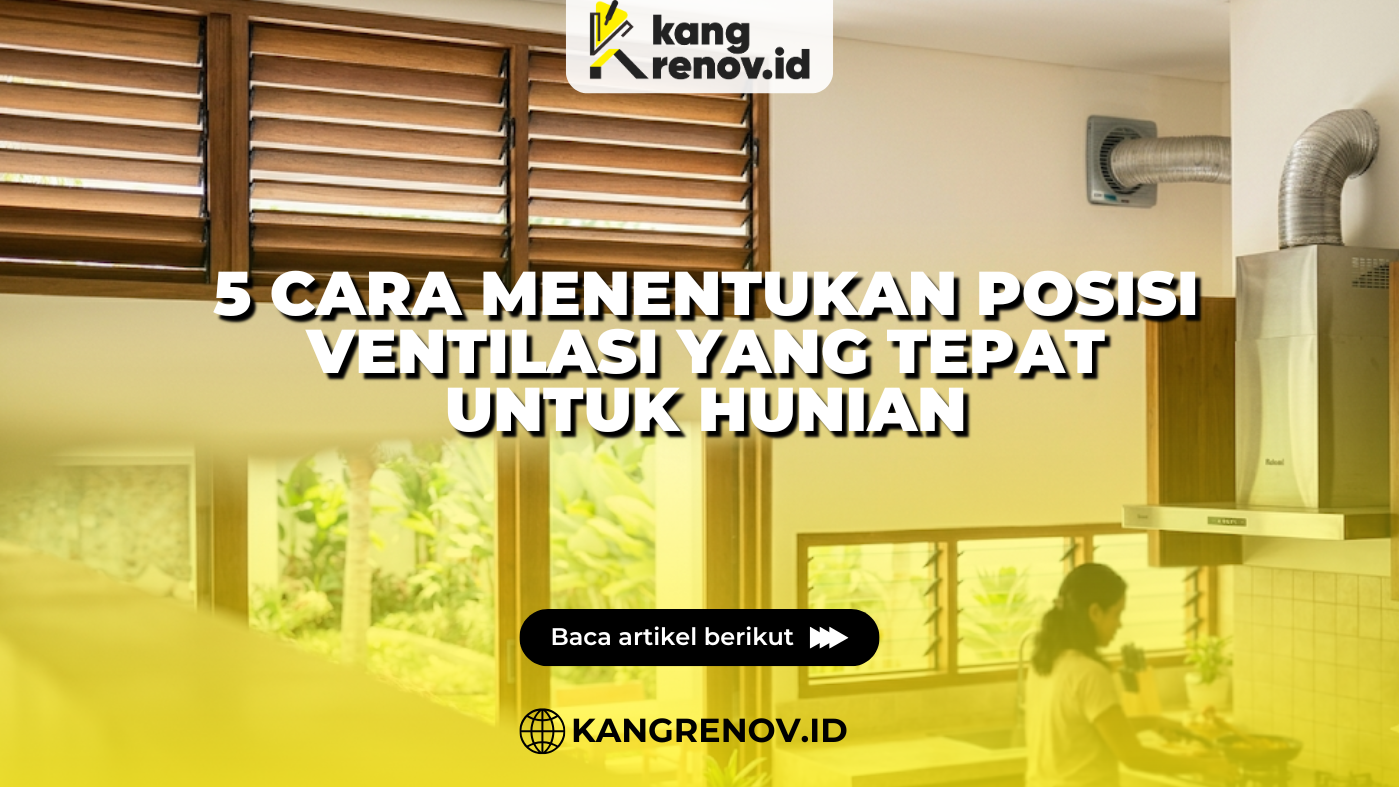 5 Cara Menentukan Posisi Ventilasi yang Tepat untuk Hunian
