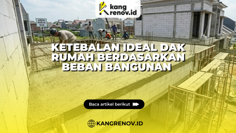 Ketebalan Ideal Dak Rumah Berdasarkan Beban Bangunan