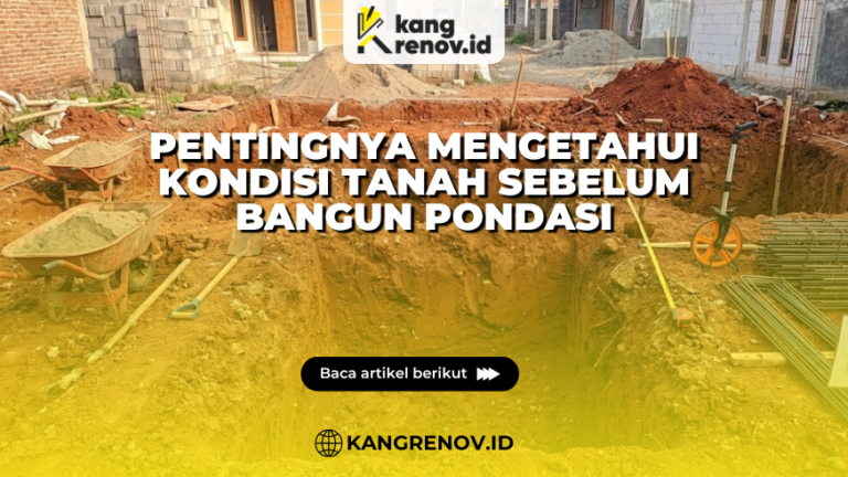 Pentingnya Mengetahui Kondisi Tanah Sebelum Bangun Pondasi