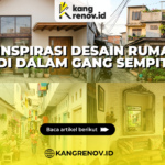 7 Inspirasi Desain Rumah di Dalam Gang Sempit