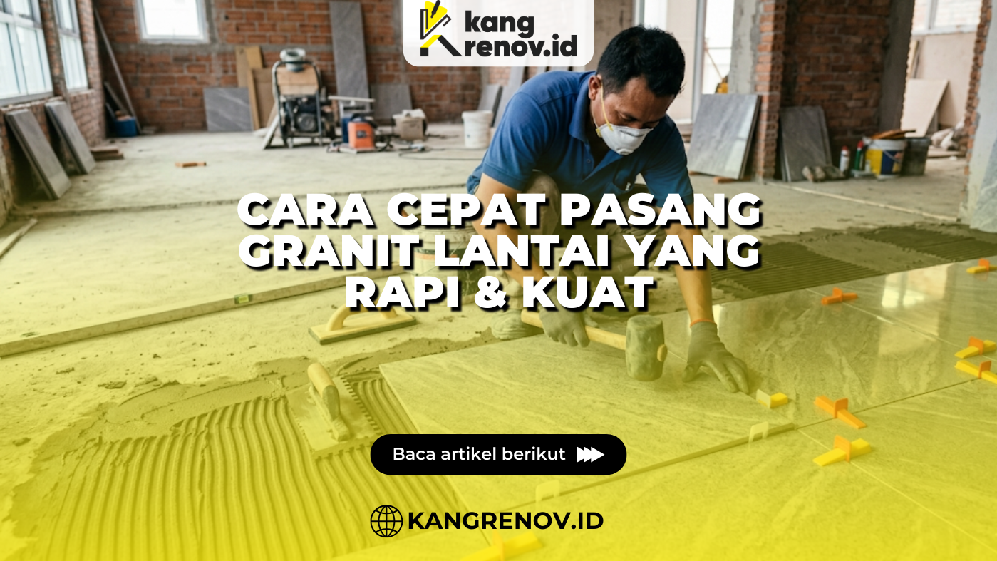 Cara Cepat Pasang Granit Lantai yang Rapi & Kuat