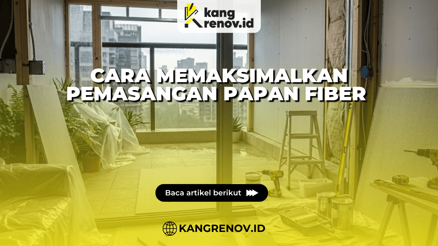 Cara Memaksimalkan Pemasangan Papan Fiber