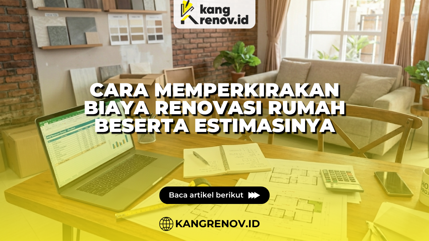 Cara Memperkirakan Biaya Renovasi Rumah Beserta Estimasinya