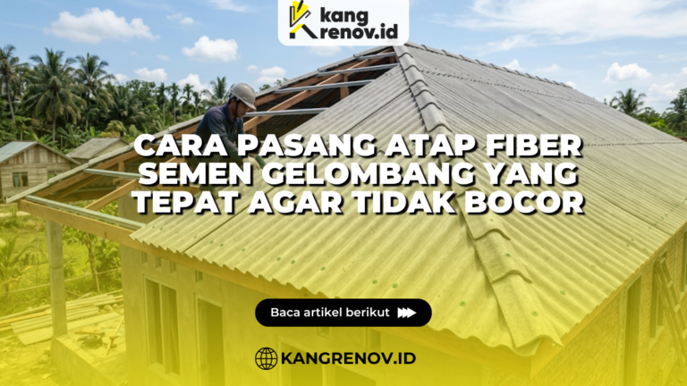 Cara Pasang Atap Fiber Semen Gelombang yang Tepat agar Tidak Bocor