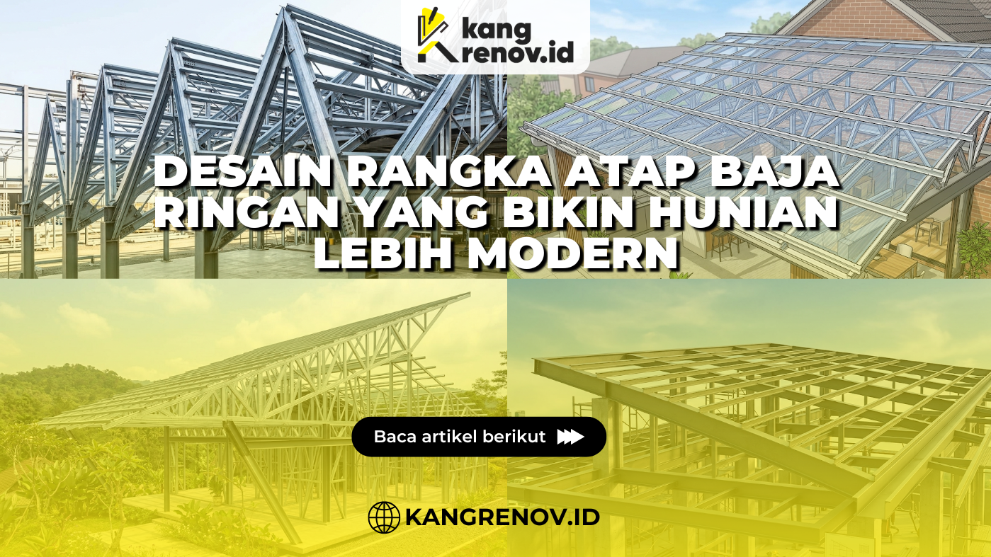 Desain Rangka Atap Baja Ringan yang Bikin Hunian Lebih Modern