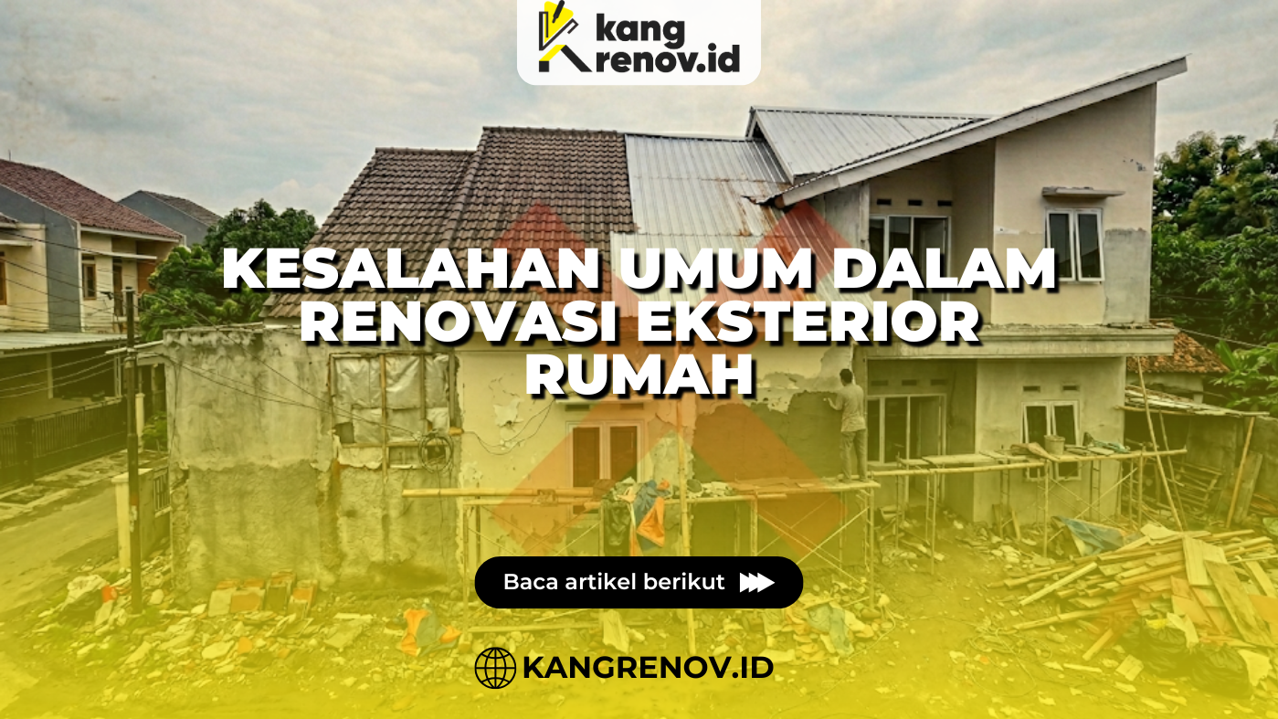 Kesalahan Umum dalam Renovasi Eksterior Rumah