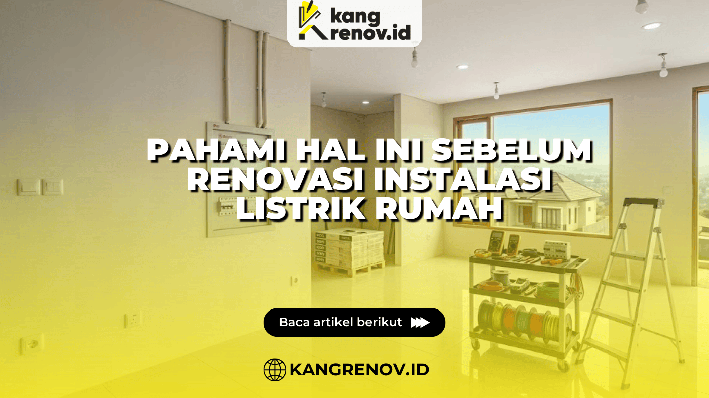 Pahami Hal Ini Sebelum Renovasi Instalasi Listrik Rumah