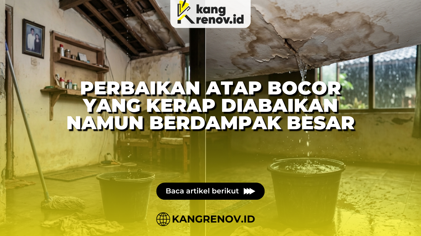 Perbaikan Atap Bocor yang Kerap Diabaikan Namun Berdampak Besar